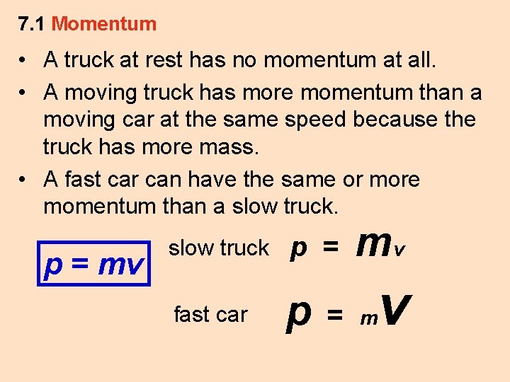 7. 1 Momentum • A truck at rest has no momentum at all. •