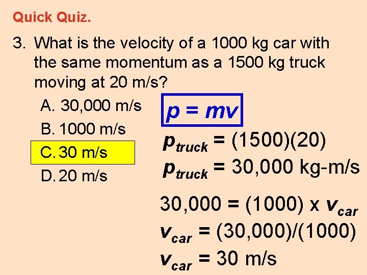 Quick Quiz. 3. What is the velocity of a 1000 kg car with the