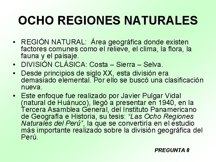 OCHO REGIONES NATURALES • REGIÓN NATURAL: Área geográfica donde existen factores comunes como el