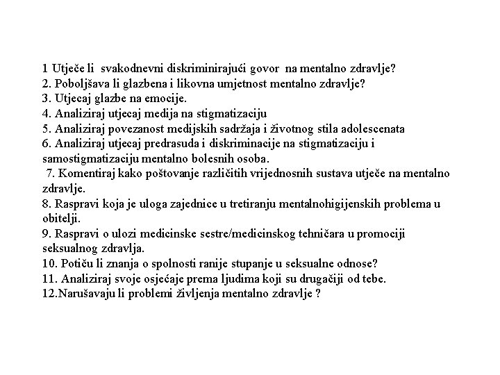 1 Utječe li svakodnevni diskriminirajući govor na mentalno zdravlje? 2. Poboljšava li glazbena i