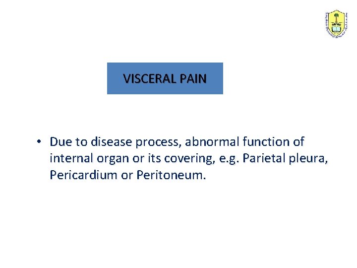 VISCERAL PAIN • Due to disease process, abnormal function of internal organ or its