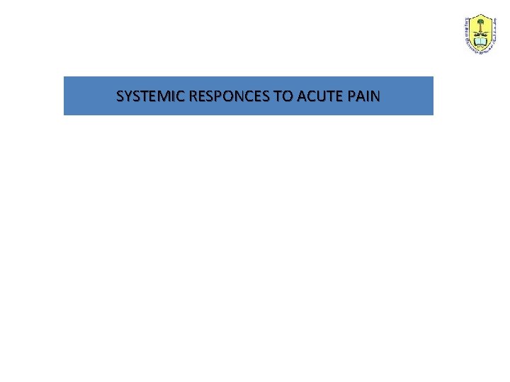 SYSTEMIC RESPONCES TO ACUTE PAIN 