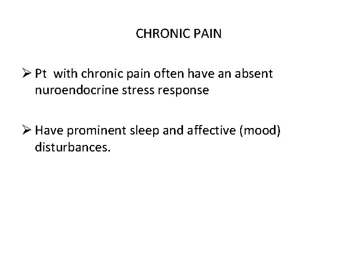CHRONIC PAIN Ø Pt with chronic pain often have an absent nuroendocrine stress response