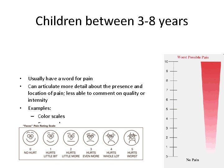 Children between 3 -8 years • • • Usually have a word for pain