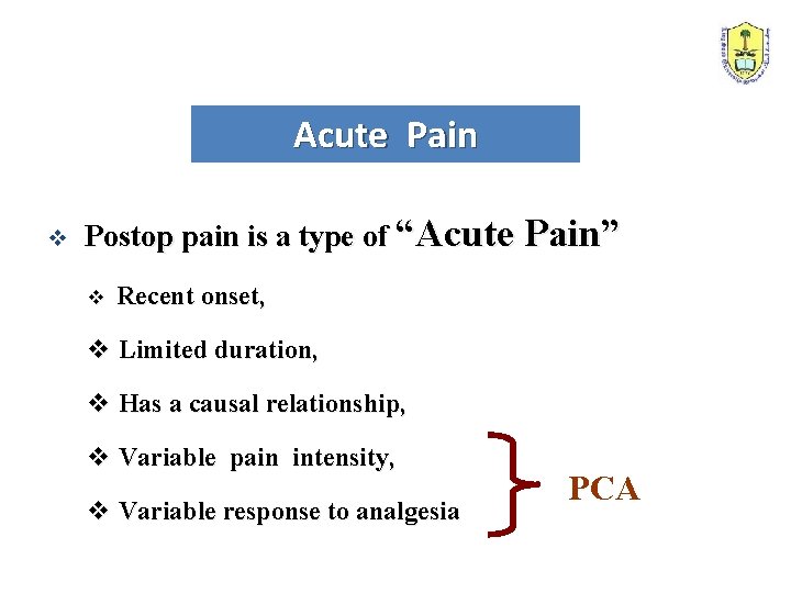 Acute Pain v Postop pain is a type of “Acute Pain” v Recent onset,