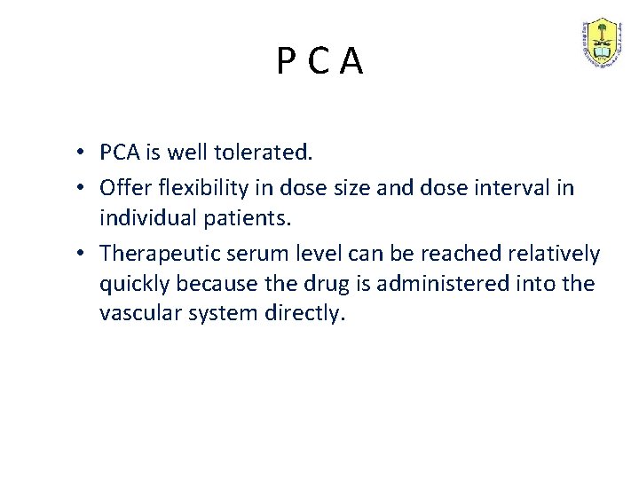 PCA • PCA is well tolerated. • Offer flexibility in dose size and dose