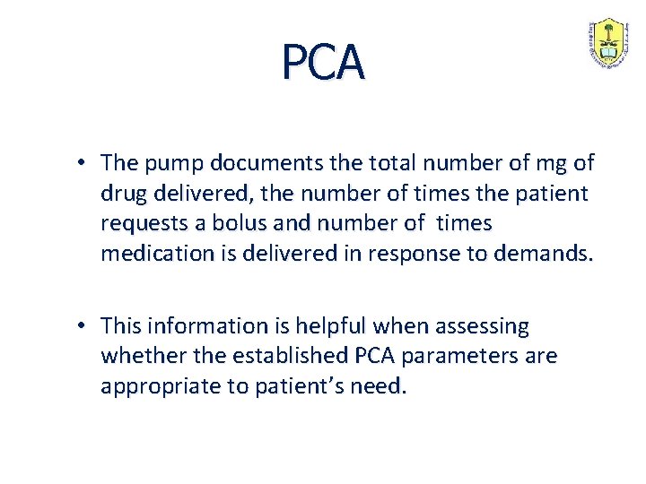 PCA • The pump documents the total number of mg of drug delivered, the