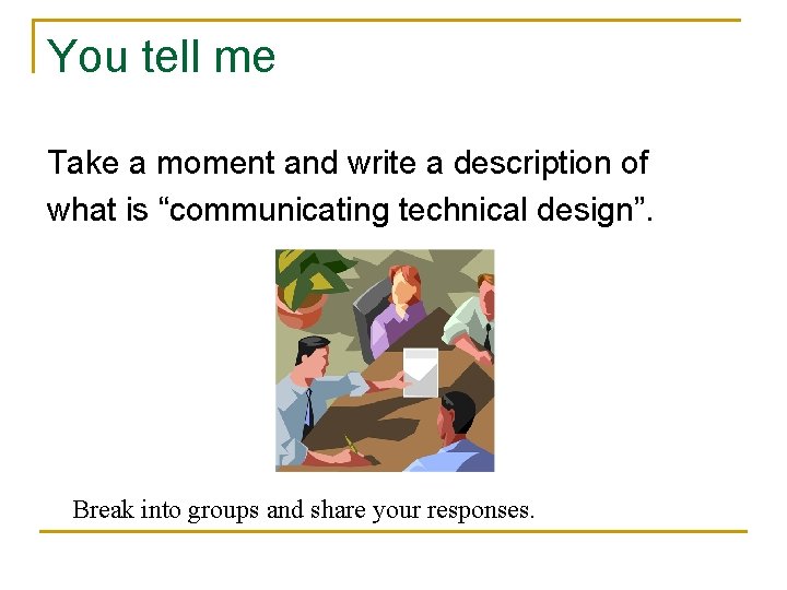 You tell me Take a moment and write a description of what is “communicating