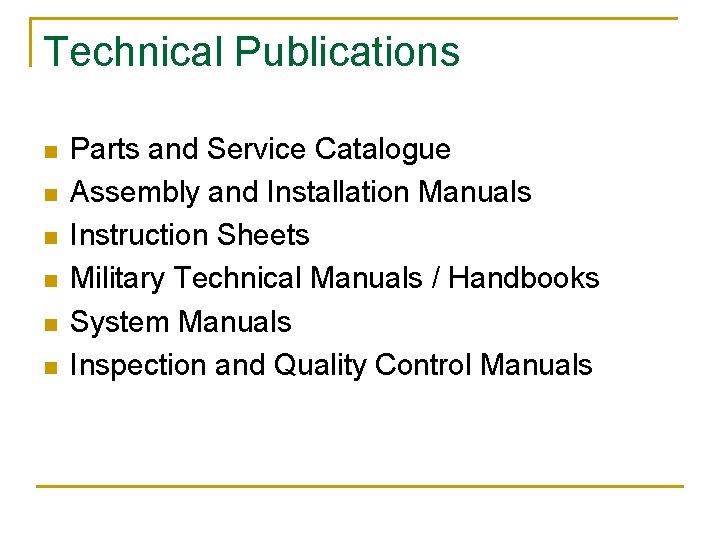 Technical Publications n n n Parts and Service Catalogue Assembly and Installation Manuals Instruction