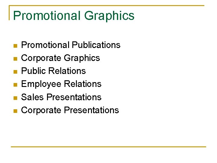 Promotional Graphics n n n Promotional Publications Corporate Graphics Public Relations Employee Relations Sales