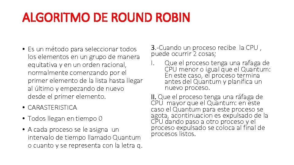 ALGORITMO DE ROUND ROBIN • Es un método para seleccionar todos los elementos en