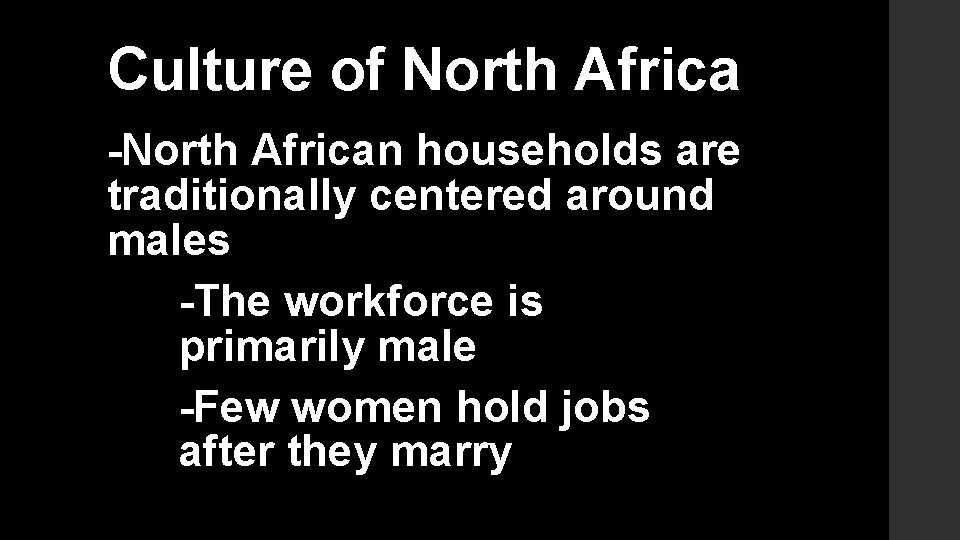 Culture of North Africa -North African households are traditionally centered around males -The workforce