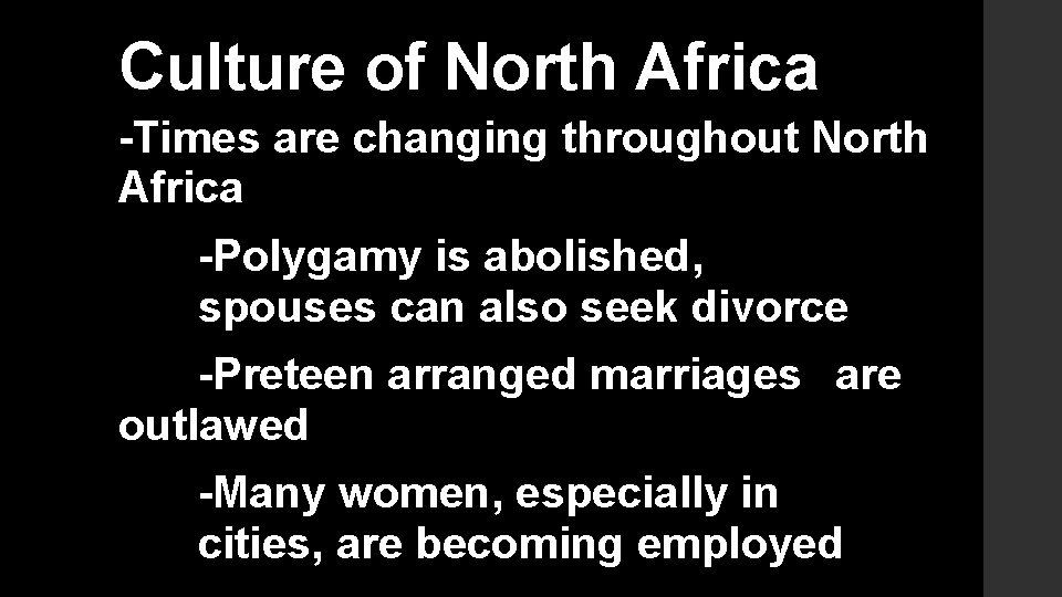 Culture of North Africa -Times are changing throughout North Africa -Polygamy is abolished, spouses