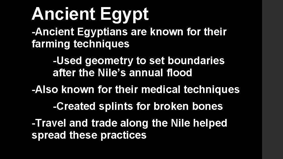 Ancient Egypt -Ancient Egyptians are known for their farming techniques -Used geometry to set