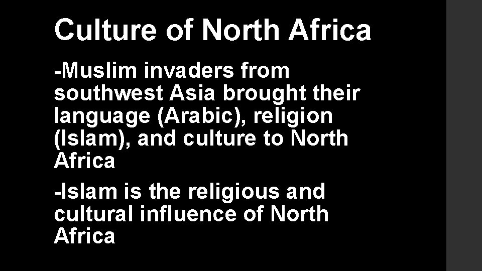 Culture of North Africa -Muslim invaders from southwest Asia brought their language (Arabic), religion