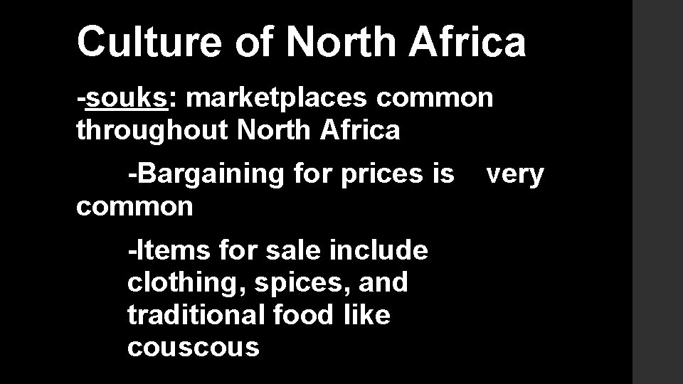 Culture of North Africa -souks: marketplaces common throughout North Africa -Bargaining for prices is