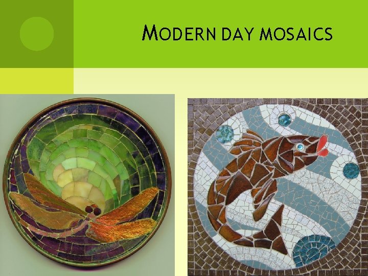 M ODERN DAY MOSAICS 