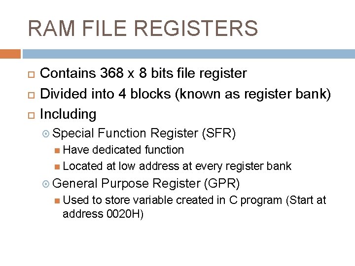 RAM FILE REGISTERS Contains 368 x 8 bits file register Divided into 4 blocks