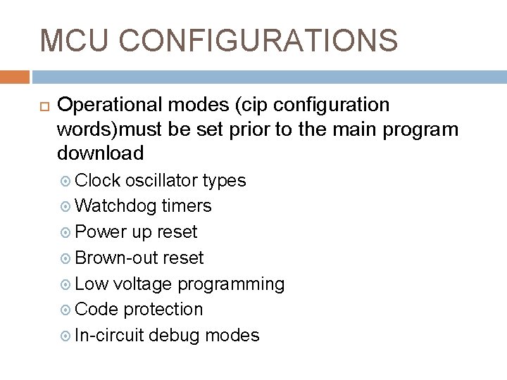 MCU CONFIGURATIONS Operational modes (cip configuration words)must be set prior to the main program MCU CONFIGURATIONS Operational modes (cip configuration words)must be set prior to the main program