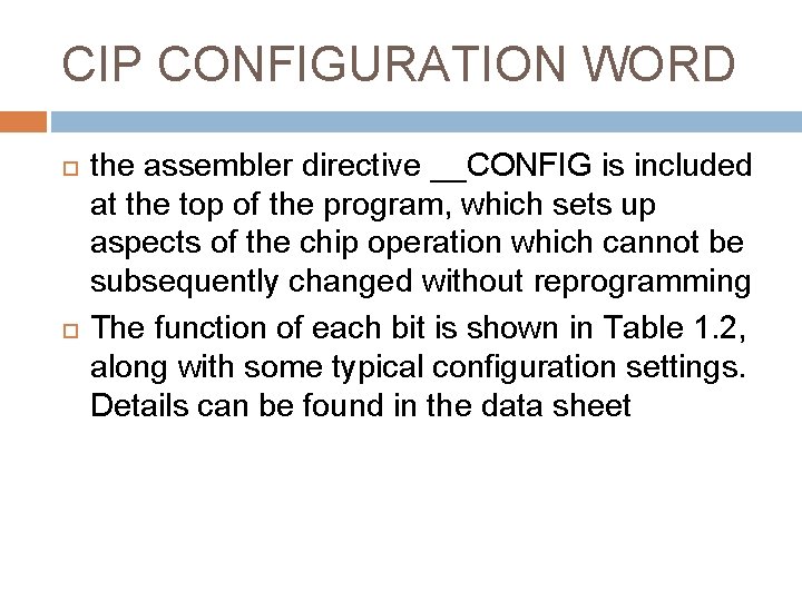 CIP CONFIGURATION WORD the assembler directive __CONFIG is included at the top of the