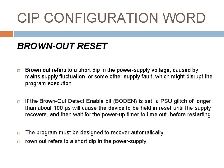 CIP CONFIGURATION WORD BROWN-OUT RESET Brown out refers to a short dip in the