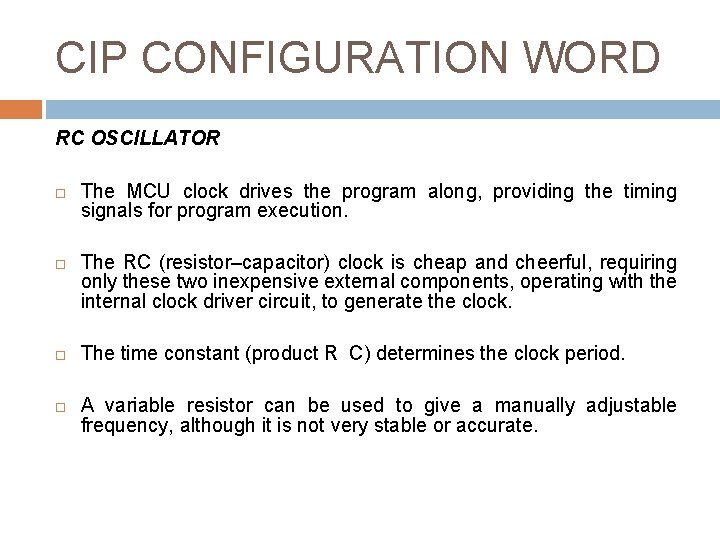 CIP CONFIGURATION WORD RC OSCILLATOR The MCU clock drives the program along, providing the