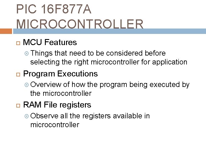 PIC 16 F 877 A MICROCONTROLLER MCU Features Things that need to be considered PIC 16 F 877 A MICROCONTROLLER MCU Features Things that need to be considered