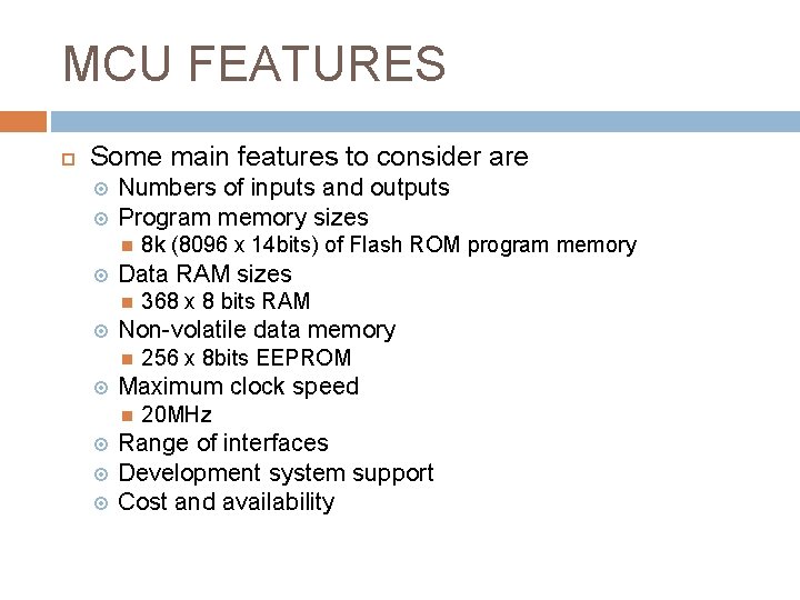 MCU FEATURES Some main features to consider are Numbers of inputs and outputs Program