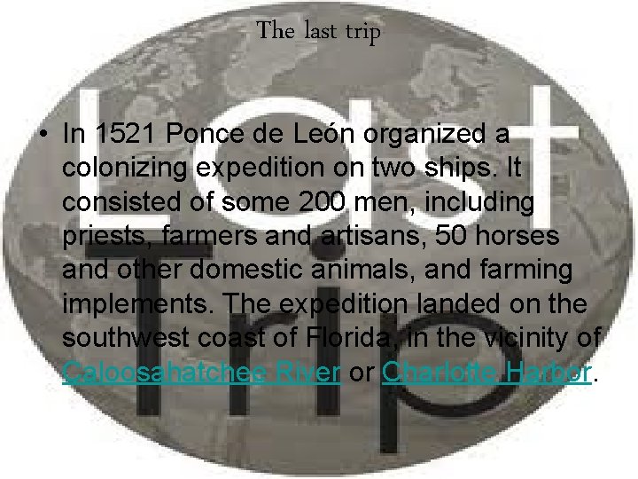 The last trip • In 1521 Ponce de León organized a colonizing expedition on
