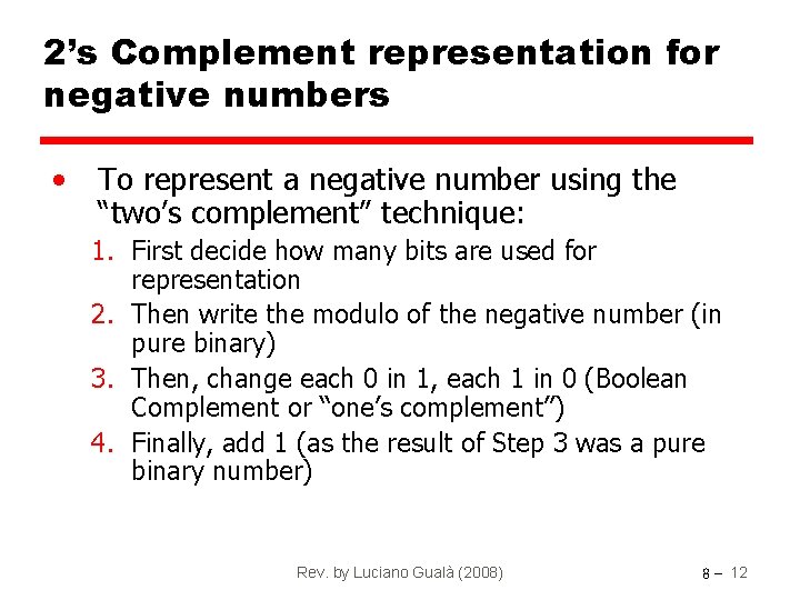 2’s Complement representation for negative numbers • To represent a negative number using the