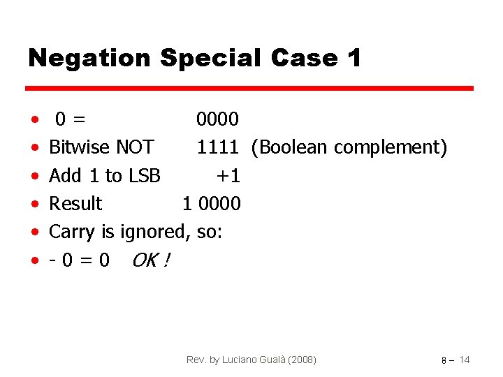Negation Special Case 1 • • • 0= 0000 Bitwise NOT 1111 (Boolean complement)