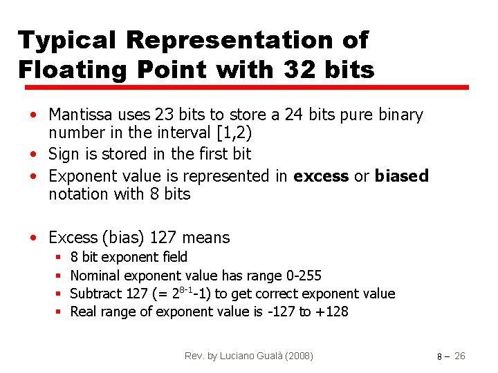 Typical Representation of Floating Point with 32 bits • Mantissa uses 23 bits to