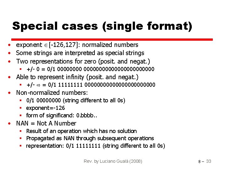 Special cases (single format) • exponent [-126, 127]: normalized numbers • Some strings are