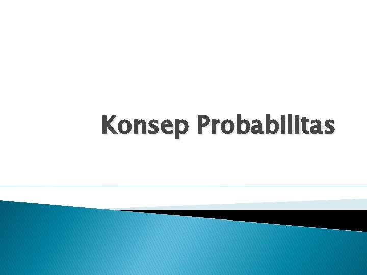 Konsep Probabilitas 