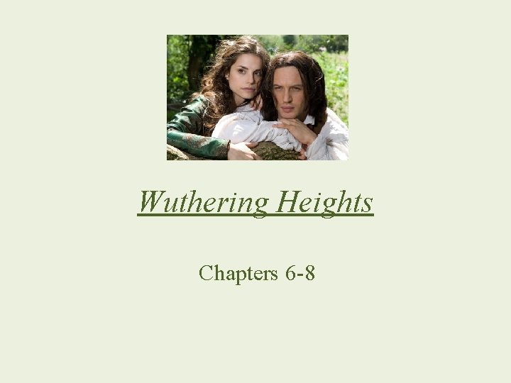 Wuthering Heights Chapters 6 -8 