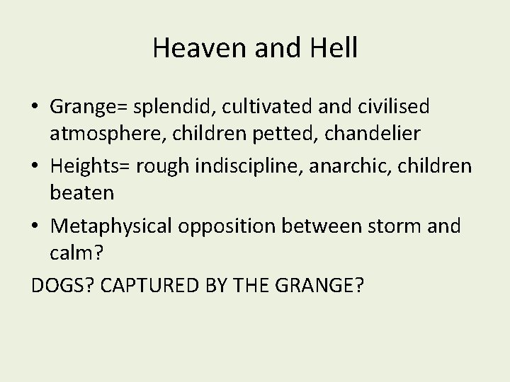 Heaven and Hell • Grange= splendid, cultivated and civilised atmosphere, children petted, chandelier •