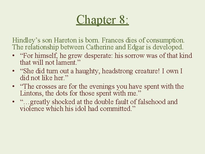 Chapter 8: Hindley’s son Hareton is born. Frances dies of consumption. The relationship between