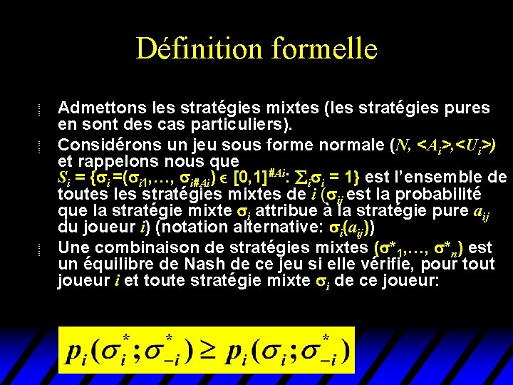 Définition formelle u u u Admettons les stratégies mixtes (les stratégies pures en sont Définition formelle u u u Admettons les stratégies mixtes (les stratégies pures en sont
