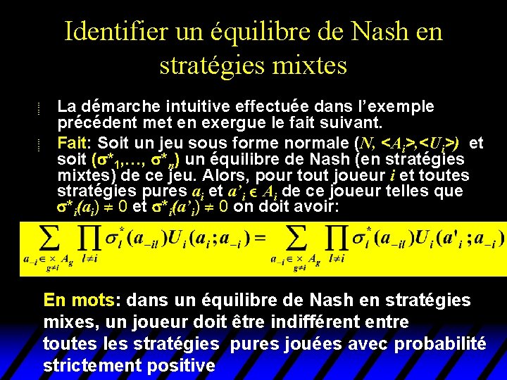 Identifier un équilibre de Nash en stratégies mixtes u u La démarche intuitive effectuée Identifier un équilibre de Nash en stratégies mixtes u u La démarche intuitive effectuée
