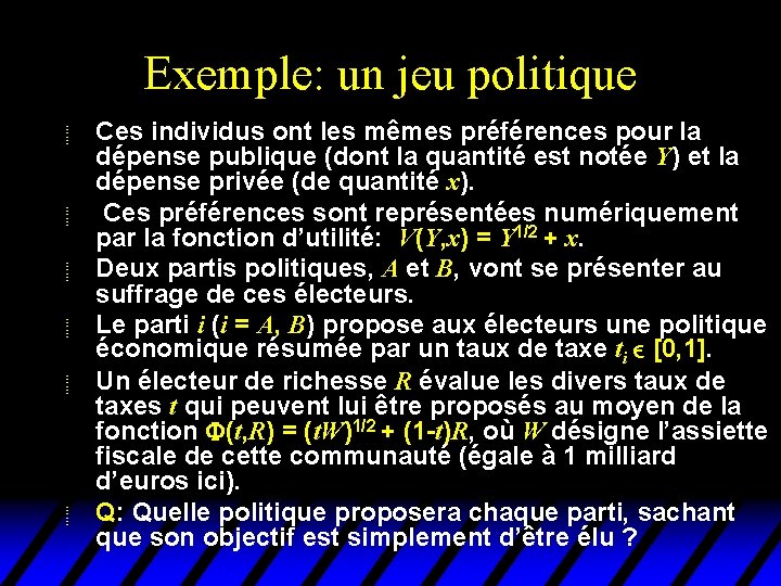 Exemple: un jeu politique u u u Ces individus ont les mêmes préférences pour Exemple: un jeu politique u u u Ces individus ont les mêmes préférences pour