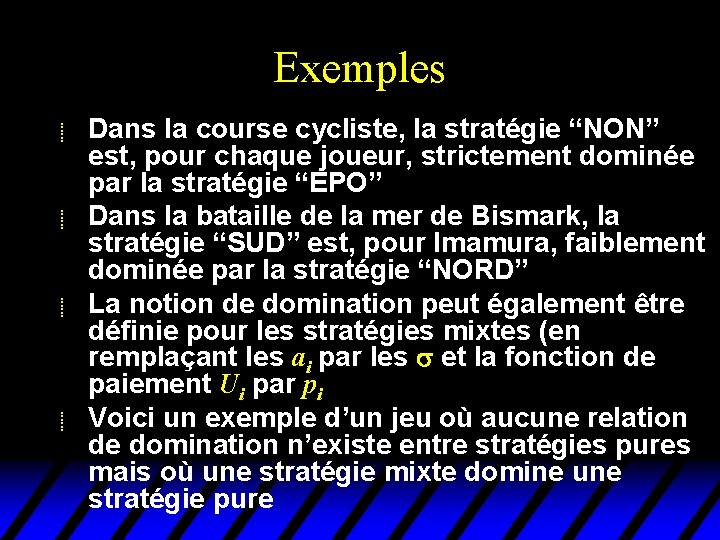 Exemples u u Dans la course cycliste, la stratégie “NON” est, pour chaque joueur, Exemples u u Dans la course cycliste, la stratégie “NON” est, pour chaque joueur,