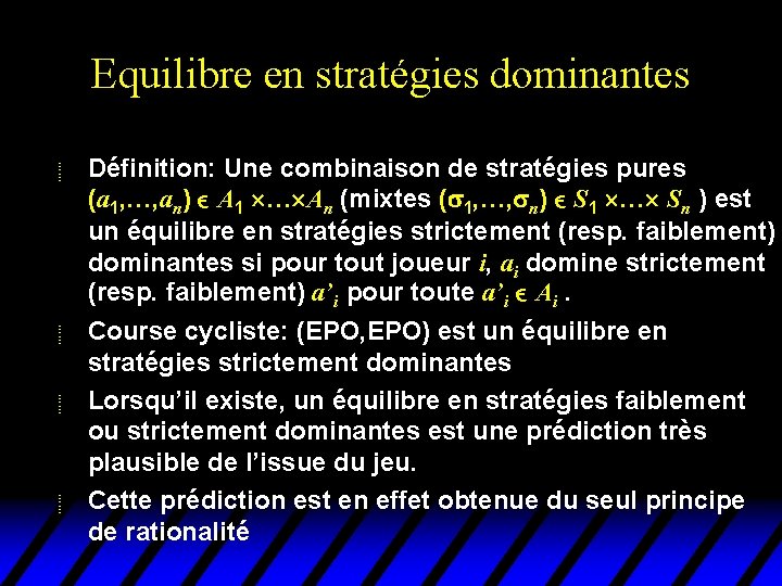 Equilibre en stratégies dominantes u Définition: Une combinaison de stratégies pures (a 1, …, Equilibre en stratégies dominantes u Définition: Une combinaison de stratégies pures (a 1, …,
