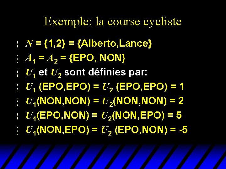 Exemple: la course cycliste u u u u N = {1, 2} = {Alberto, Exemple: la course cycliste u u u u N = {1, 2} = {Alberto,