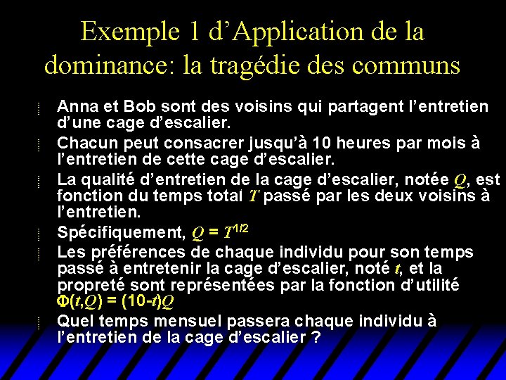 Exemple 1 d’Application de la dominance: la tragédie des communs u u u Anna Exemple 1 d’Application de la dominance: la tragédie des communs u u u Anna
