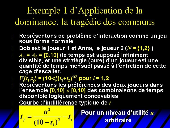 Exemple 1 d’Application de la dominance: la tragédie des communs u u u u Exemple 1 d’Application de la dominance: la tragédie des communs u u u u