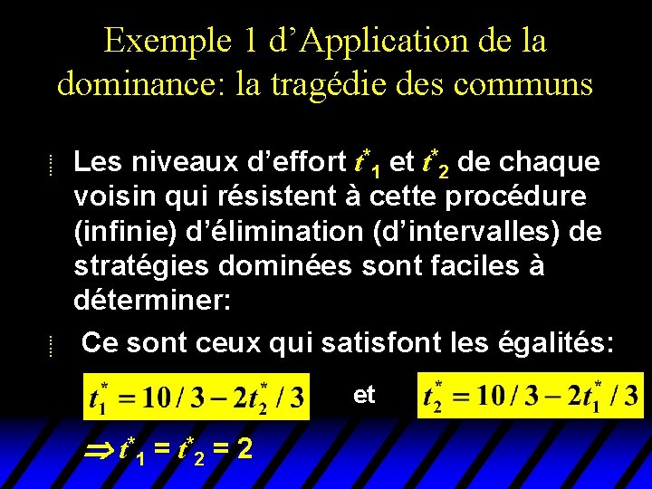 Exemple 1 d’Application de la dominance: la tragédie des communs u u Les niveaux Exemple 1 d’Application de la dominance: la tragédie des communs u u Les niveaux