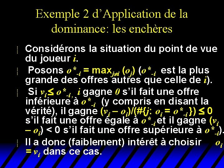 Exemple 2 d’Application de la dominance: les enchères u u Considérons la situation du Exemple 2 d’Application de la dominance: les enchères u u Considérons la situation du