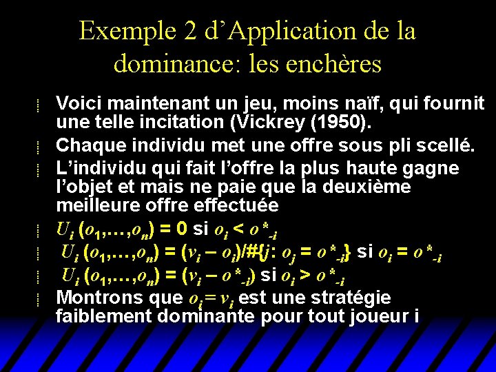 Exemple 2 d’Application de la dominance: les enchères u u u u Voici maintenant Exemple 2 d’Application de la dominance: les enchères u u u u Voici maintenant
