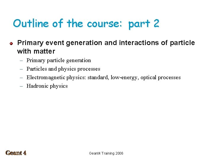 Outline of the course: part 2 Primary event generation and interactions of particle with