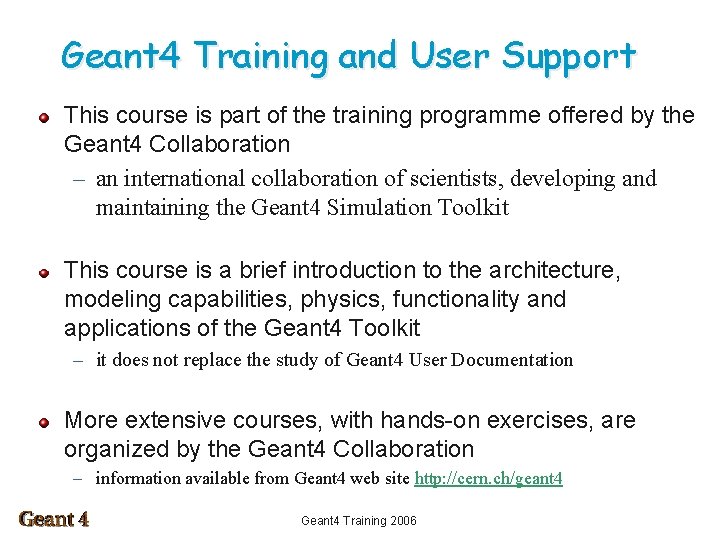 Geant 4 Training and User Support This course is part of the training programme